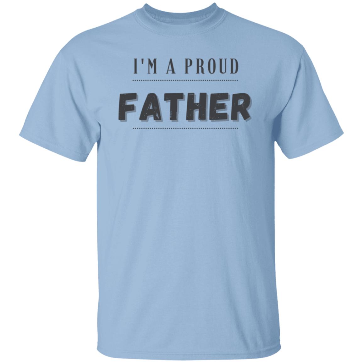 I'm A Proud Father Tee Tshirt Men's Father's Day Gifts Unisex T-Shirts