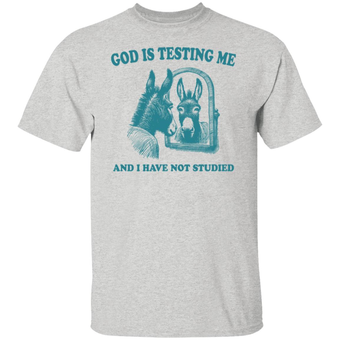 God is Testing Me And I Have Not Studied Green Tee Tshirt Men's Women's Gifts Unisex T-Shirts