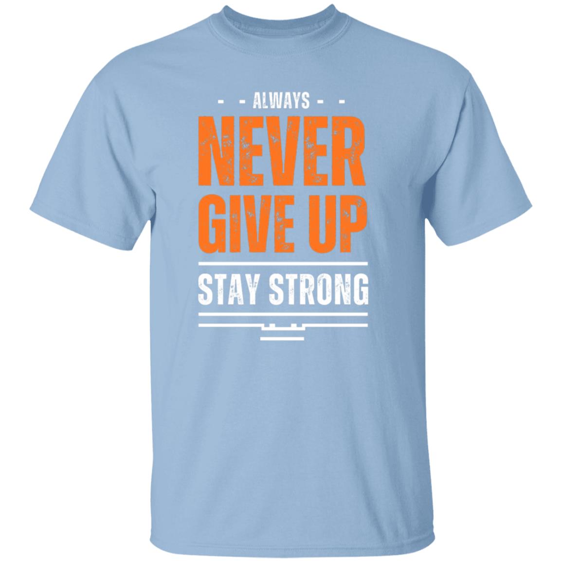 Never Give Up Always Stay Strong Tshirt Men's Gifts Unisex T-Shirts