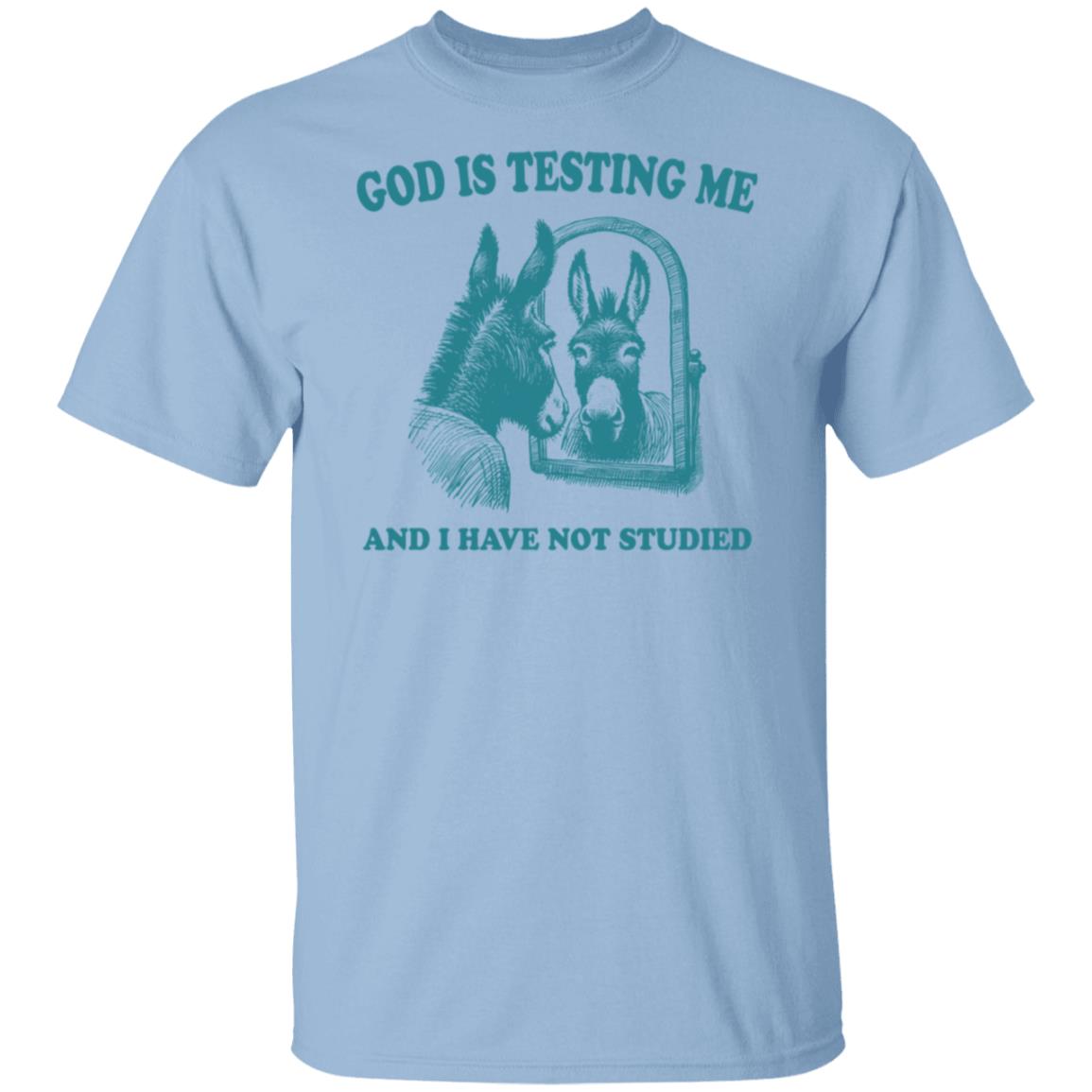 God is Testing Me And I Have Not Studied Green Tee Tshirt Men's Women's Gifts Unisex T-Shirts