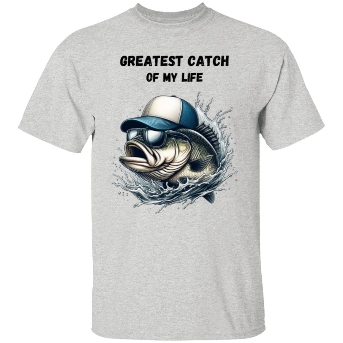 Greatest Catch of My Life | T-Shirt | Men's Tee Shirt | Bass Fish