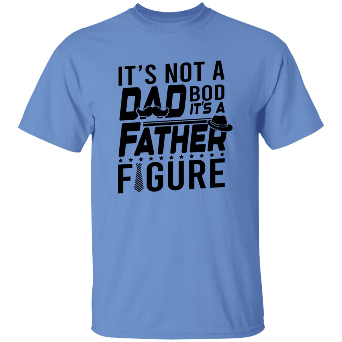 It's Not a Dad Bod It's A Father Figure Tshirt Men's Father's Day Gifts T-Shirts