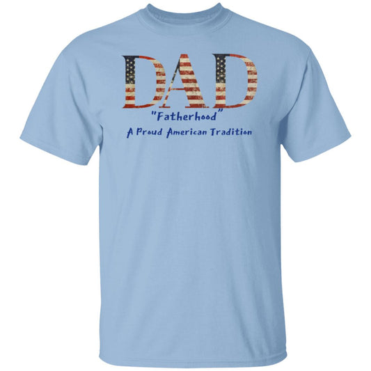 Dad Fatherhood A Proud American Tradition Tee Tshirt Men's Father's Day Gifts T-Shirts