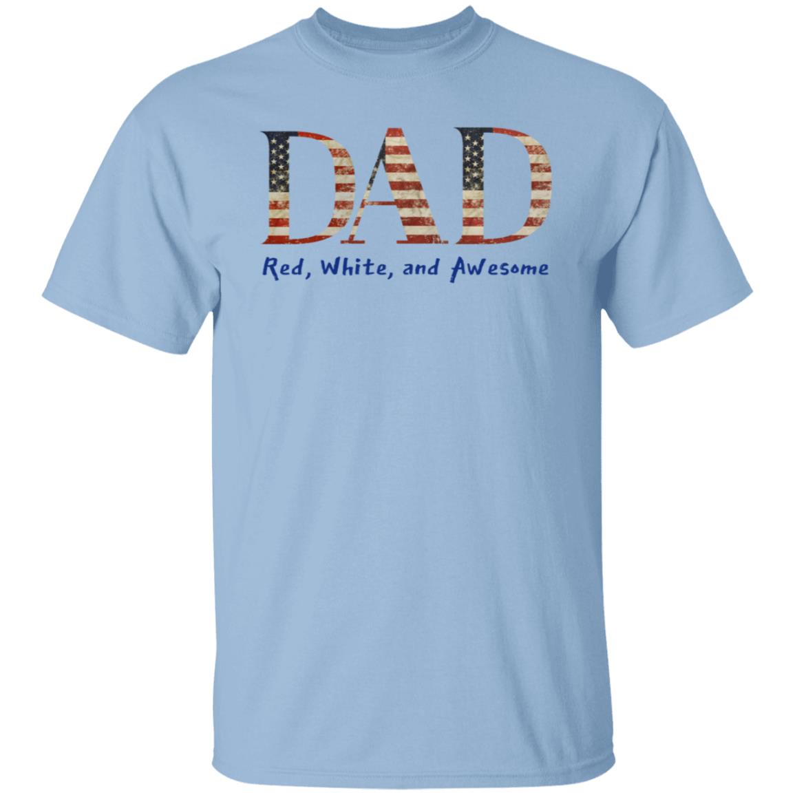 American flag Dad Red white & Awesome Tee Tshirt Men's Father's Day Gifts T-Shirts