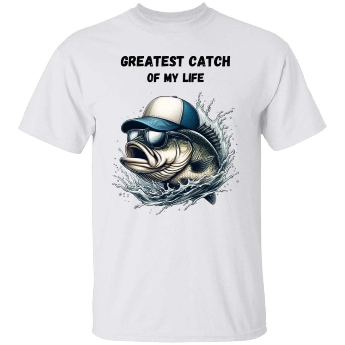 Greatest Catch of My Life | T-Shirt | Men's Tee Shirt | Bass Fish