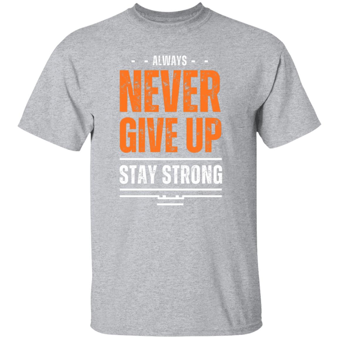 Never Give Up Always Stay Strong Tshirt Men's Gifts Unisex T-Shirts