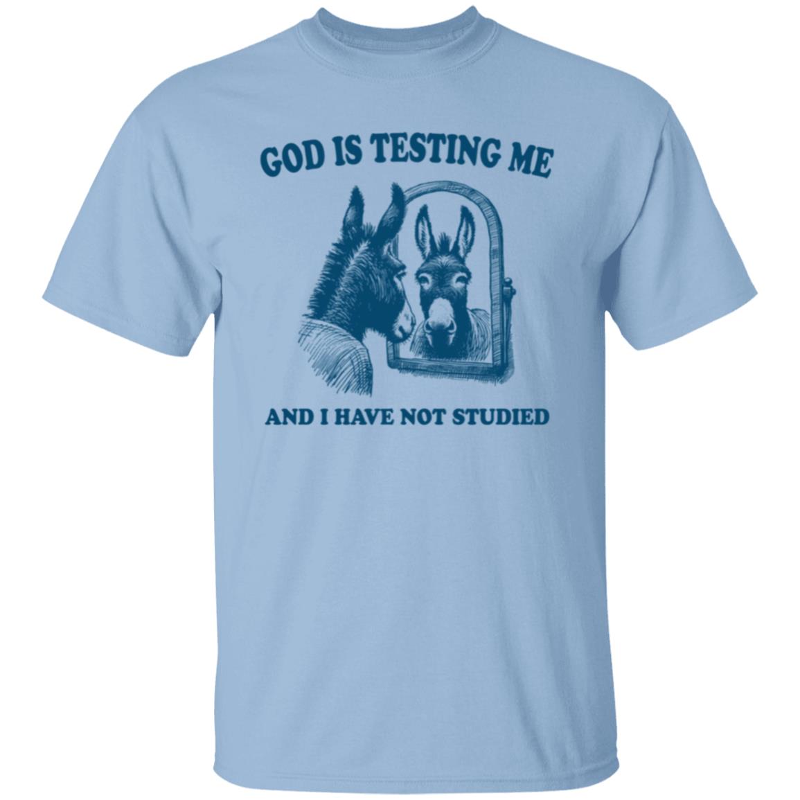 God is Testing Me And I Have Not Studied Blue Tee Tshirt Men's Women's Gifts Unisex T-Shirts