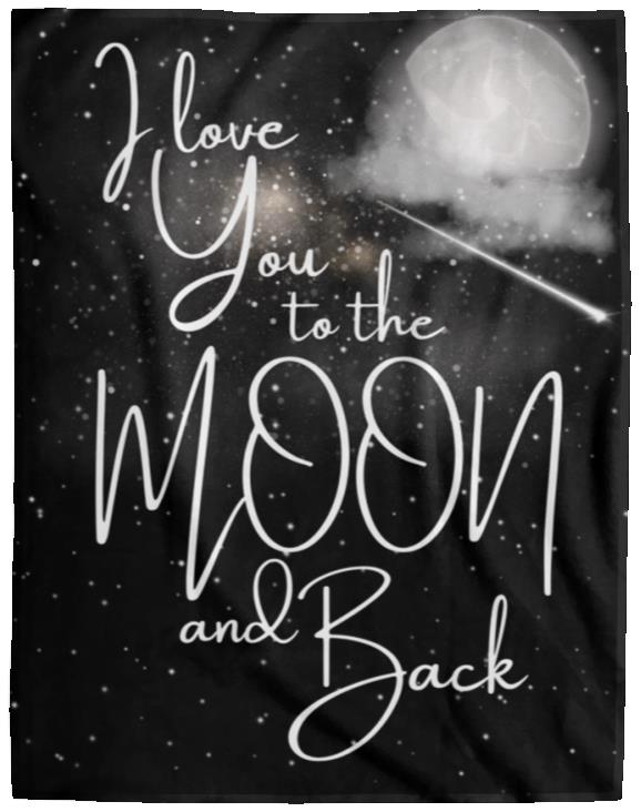 Blankets | I Love You To The Moon and Back | 3 Sizes Available