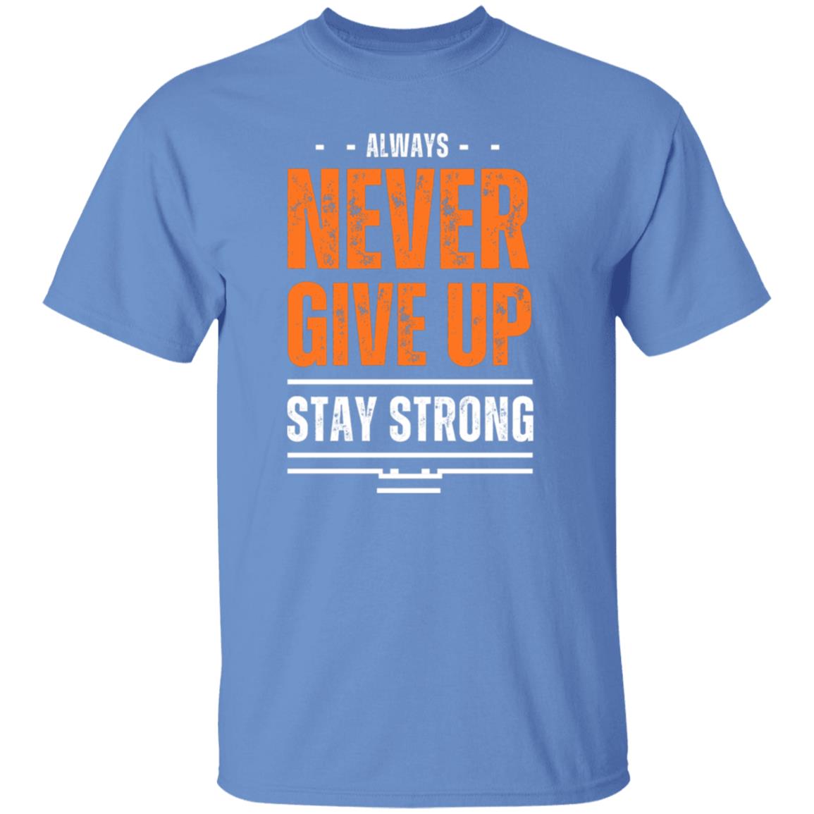 Never Give Up Always Stay Strong Tshirt Men's Gifts Unisex T-Shirts