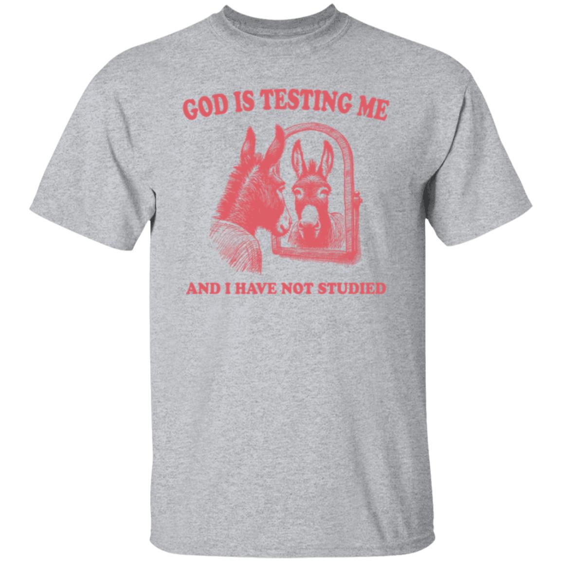 God is Testing Me And I Have Not Studied Orange-Red Tee Tshirt Men's Women's Gifts Unisex T-Shirts