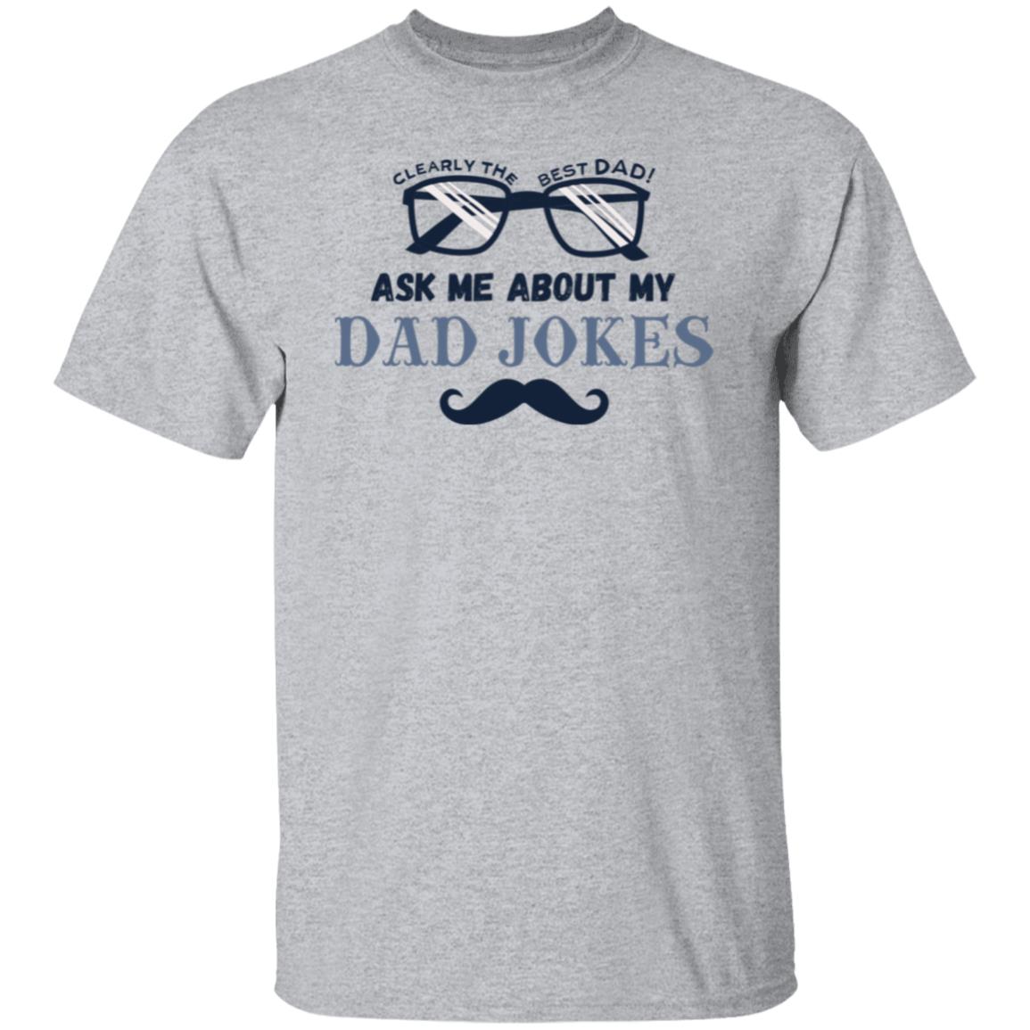 Clearly The Best Dad Ask Me About My Dad Jokes Tee Tshirt Men's Father's Day Gifts T-Shirts