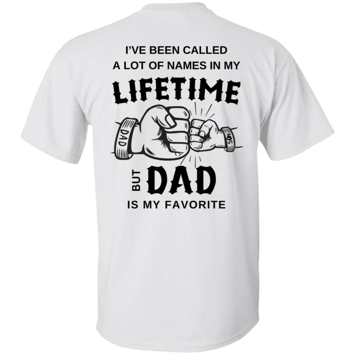 Lifetime Dad I've Been Called A Lot Of Names Tee Tshirt Men's Father's Day Gifts T-Shirts