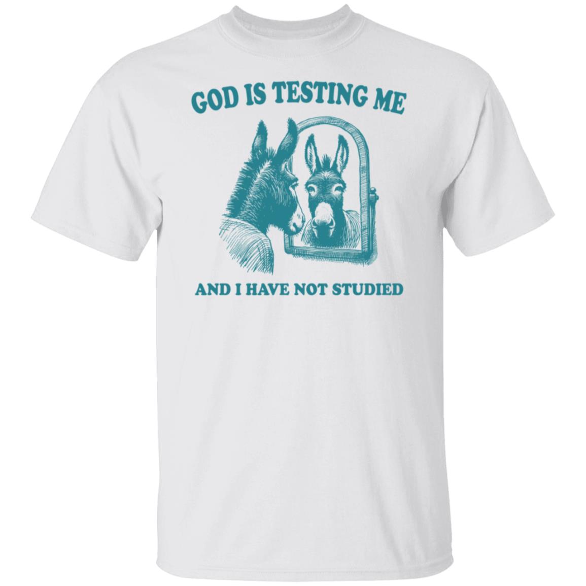 God is Testing Me And I Have Not Studied Green Tee Tshirt Men's Women's Gifts Unisex T-Shirts