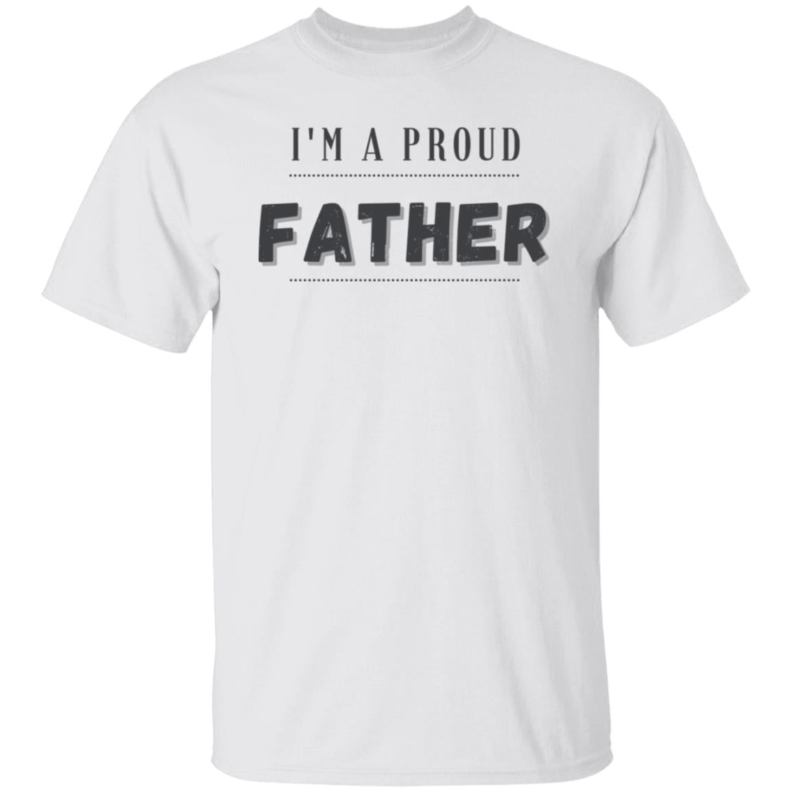 I'm A Proud Father Tee Tshirt Men's Father's Day Gifts Unisex T-Shirts