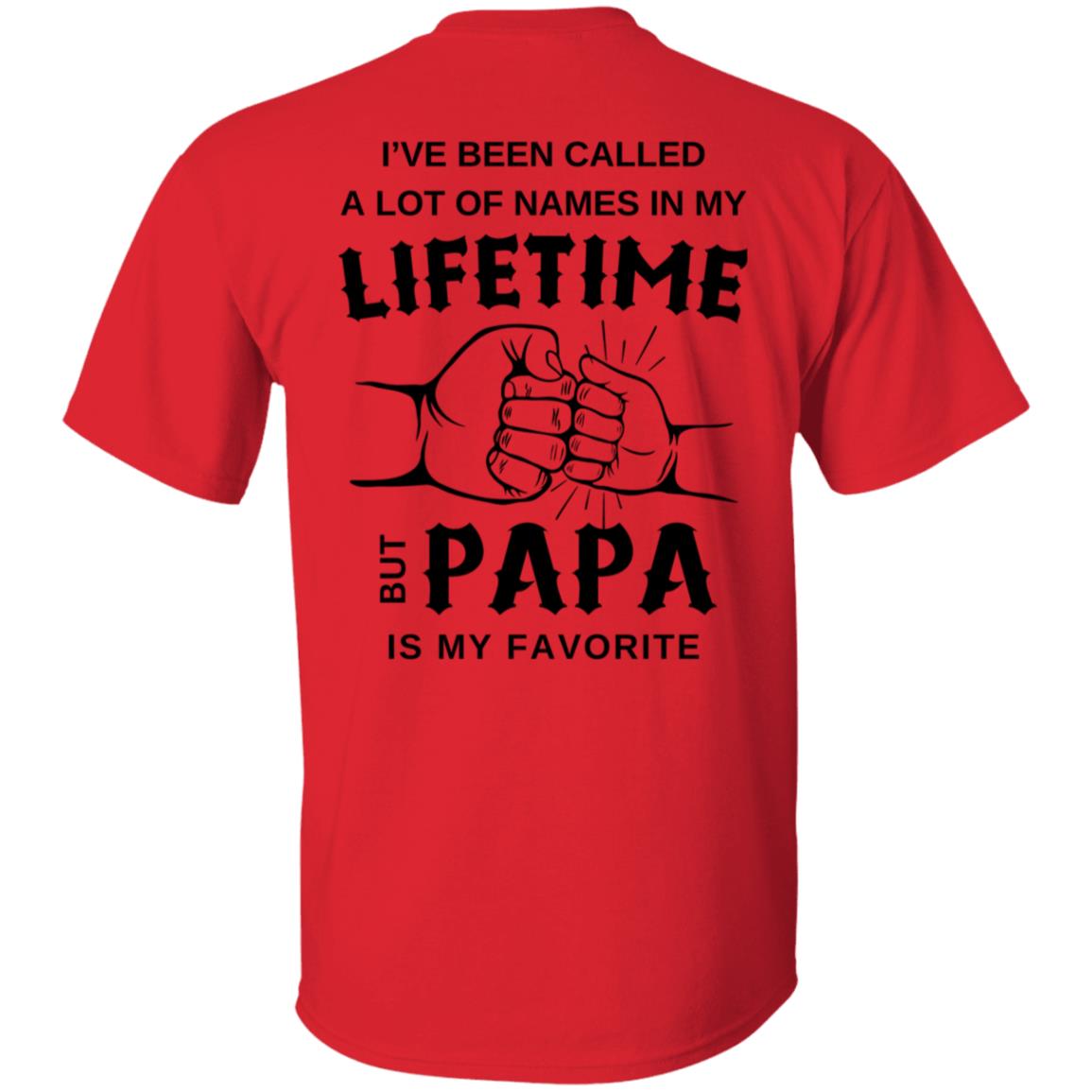 Lifetime Papa I've Been Called A Lot Of Names Tee Tshirt  Men's Father's Day Gifts T-Shirts