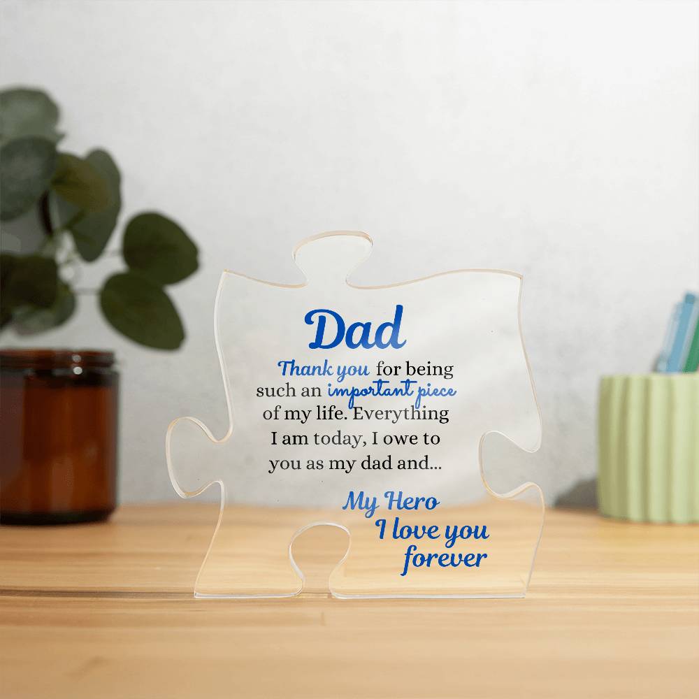 To Dad, My Hero, Thanks For Being An Important Piece Of My Life  | Gift For Dad | Acrylic Puzzle Piece