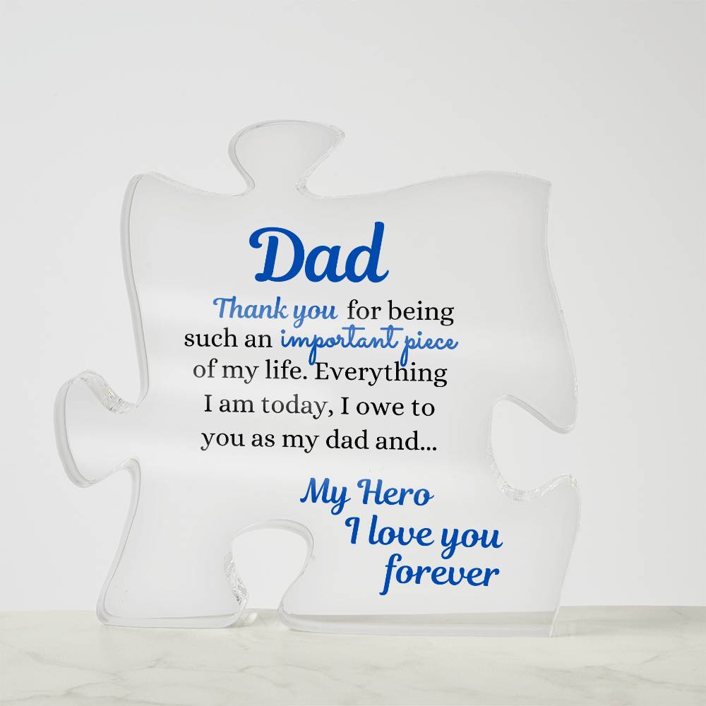 To Dad, My Hero, Thanks For Being An Important Piece Of My Life  | Gift For Dad | Acrylic Puzzle Piece