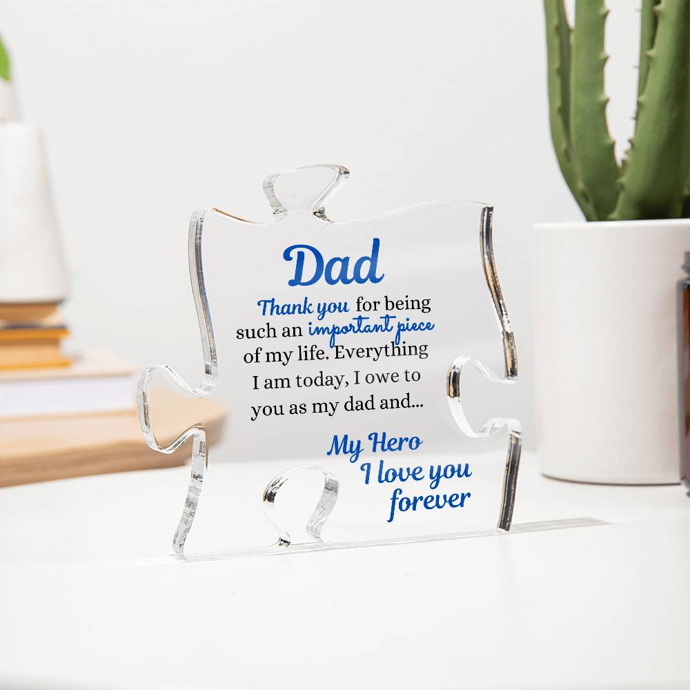 To Dad, My Hero, Thanks For Being An Important Piece Of My Life  | Gift For Dad | Acrylic Puzzle Piece