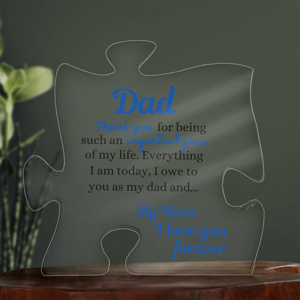 To Dad, My Hero, Thanks For Being An Important Piece Of My Life  | Gift For Dad | Acrylic Puzzle Piece