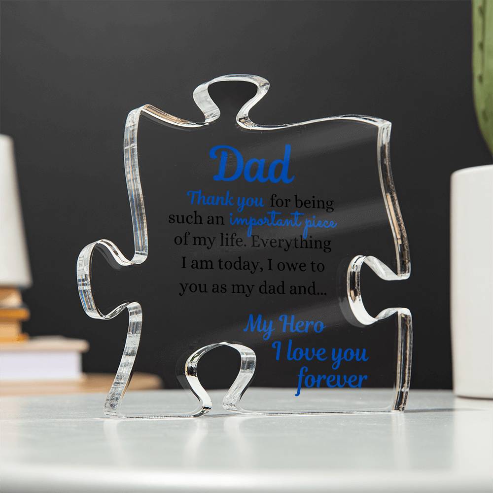 To Dad, My Hero, Thanks For Being An Important Piece Of My Life  | Gift For Dad | Acrylic Puzzle Piece